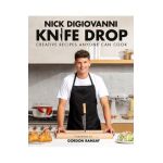 Knife Drop: Creative Recipes Anyone Can Cook - Nick Digiovanni