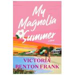 My Magnolia Summer - Victoria Benton Frank