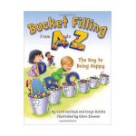 Bucket Filling From A To Z: The Key To Being Happy - Carol McCloud