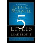 The 5 Levels of Leadership: Proven Steps to Maximize Your Potential - John C. Maxwell
