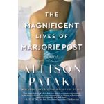 The Magnificent Lives of Marjorie Post - Allison Pataki