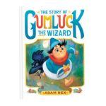 The Story of Gumluck the Wizard: Book One - Adam Rex