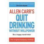 Allen Carr's Quit Drinking Without Willpower: Be a Happy Nondrinker - Allen Carr