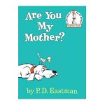 Are You My Mother? - P. D. Eastman
