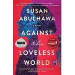 Against the Loveless World - Susan Abulhawa