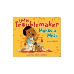 Little Troublemaker Makes a Mess - Luvvie Ajayi Jones