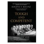 Tough and Competent: Leadership and Team Chemistry - Eugene F. Kranz