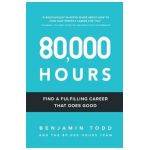 80,000 Hours: Find a fulfilling career that does good. - Benjamin Hilton