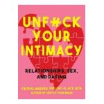 Unfuck Your Intimacy - Faith G Harper