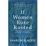 If Women Rose Rooted - Sharon Blackie