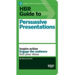 HBR Guide to Persuasive Presentations (HBR Guide Series) - Nancy Duarte