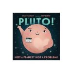 Pluto!: Not a Planet? Not a Problem! - Stacy Mcanulty