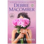 Must Love Flowers - Debbie Macomber