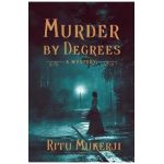 Murder by Degrees: A Mystery - Ritu Mukerji