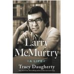 Larry McMurtry: A Life - Tracy Daugherty