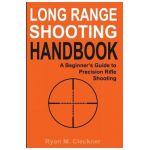 Long Range Shooting Handbook: The Complete Beginner's Guide to Precision Rifle Shooting - Ryan M. Cleckner