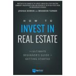 How to Invest in Real Estate: The Ultimate Beginner's Guide to Getting Started - Brandon Turner