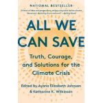 All We Can Save: Truth, Courage, and Solutions for the Climate Crisis - Ayana Elizabeth Johnson