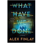 What Have We Done - Alex Finlay