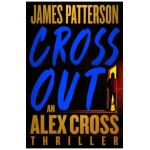 Cross Out: An Alex Cross Thriller - James Patterson