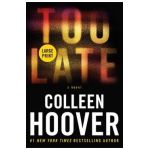 Too Late: Definitive Edition - Colleen Hoover