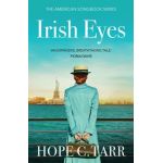 Irish Eyes: a breathtaking and unforgettable historical romance - Hope C. Tarr