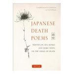 Japanese Death Poems: Written by Zen Monks and Haiku Poets on the Verge of Death - Yoel Hoffmann