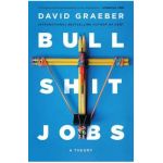 Bullshit Jobs: A Theory - David Graeber