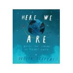Here We Are: Notes for Living on Planet Earth - Oliver Jeffers