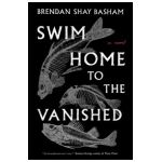 Swim Home to the Vanished - Brendan Shay Basham
