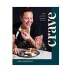 Crave: Bold Recipes That Make You Want Seconds - Karen Akunowicz