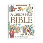 A Child's First Bible - Kenneth N. Taylor