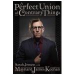 A Perfect Union of Contrary Things - Maynard James Keenan