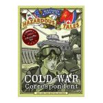 Cold War Correspondent (Nathan Hale's Hazardous Tales #11): A Korean War Tale - Nathan Hale