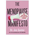 The Menopause Manifesto: Own Your Health with Facts and Feminism - Jen Dr Gunter
