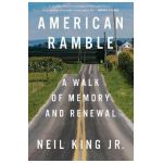 American Ramble: A Walk of Memory and Renewal - Neil King