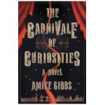 The Carnivale of Curiosities - Amiee Gibbs