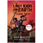 The Last Kids on Earth and the Zombie Parade - Max Brallier