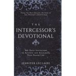 The Intercessor's Devotional: 365 Daily Invitations to Activate and Accelerate Your Prayer Life - Jennifer Leclaire