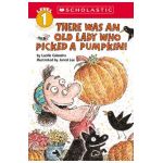 There Was an Old Lady Who Picked a Pumpkin! (Scholastic Reader, Level 1) - Lucille Colandro
