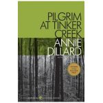 Pilgrim at Tinker Creek - Annie Dillard