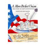 A More Perfect Union: The Story of Our Constitution - Betsy Maestro