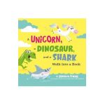 A Unicorn, a Dinosaur, and a Shark Walk Into a Book - Jonathan Fenske