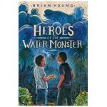 Heroes of the Water Monster - Brian Young