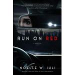 Run on Red - Noelle W. Ihli
