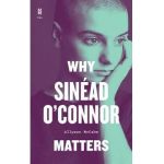 Why Sinéad O'Connor Matters - Allyson Mccabe