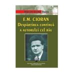 E.M. Cioran. Despartirea Continua A Autorului Cel Rau | Marian Victor Buciu