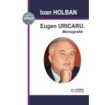 Eugen Uricaru. Monografie | Ioan Holban