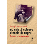 Nu exista culoare dincolo de negru | Forugh Farrokhzad