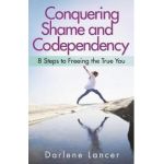 Conquering Shame And Codependency - Darlene Lancer